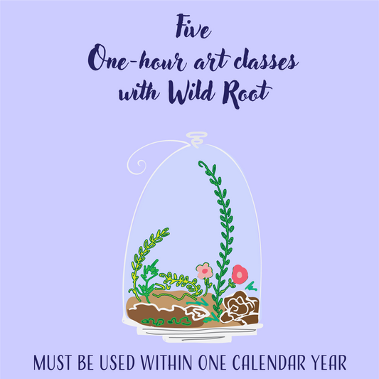 Five, One-Hour Art Classes with Wild Root